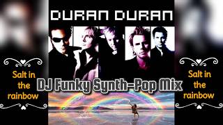 Duran Duran - Salt in the Rainbow 2026 (DJ Funky synth pop Mix)