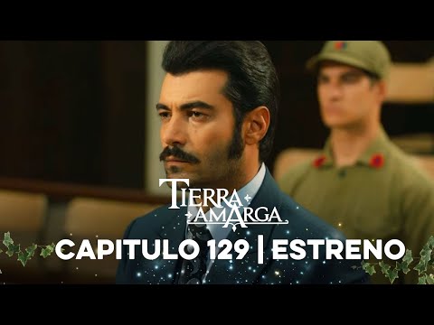 Tierra Amarga - Capítulo 129 Estreno - @TierraAmarga