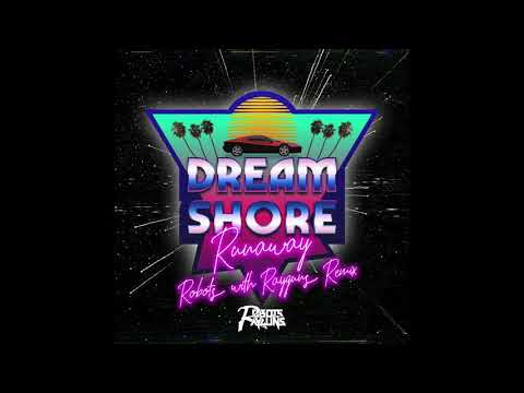 Dream Shore - Runaway (Robots With Rayguns Remix)