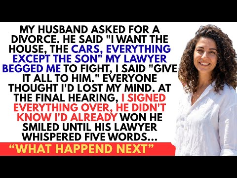 MY HUSBAND ASKED FOR A DIVORCE. HE SAID "I WANT THE HOUSE, THE CARS, EVERYTHING EXCEPT THE SON...