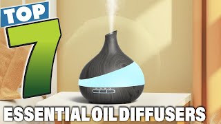 Top 7 Best Essential Oil Diffusers You Need to Try