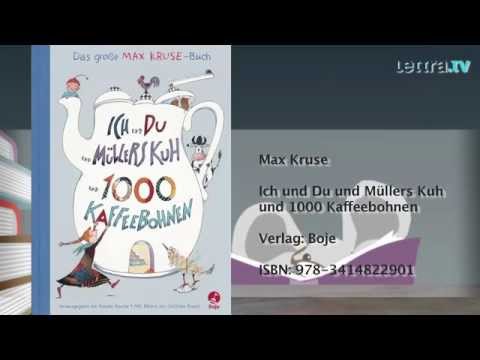 ICH UND DU UND MÜLLERS KUH UND 1000 KAFFEEBOHNEN - Das große Max-Kruse-Buch