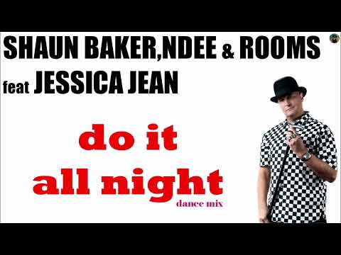 Shaun Baker, Ndee & Rooms feat Jessica Jean - do it all night (dance mix)