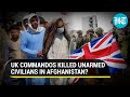 British Special Forces Face Fire For Afghanistan Ops Accused Of Executing Over 80 Unarmed Civilians