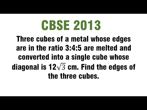 Three cubes of a metal whose edges are in the ratio 3:4:5 are melted and converted into single cube