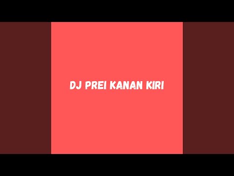 Dj Prei Kanan Kiri