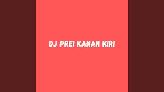 Download lagu Dj Prei Kanan Kiri mp3