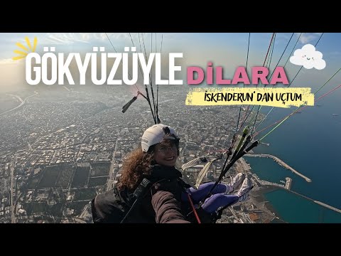DILARA WITH THE SKY | HATAY - İSKENDERUN: I flew from the Amanos Mountains