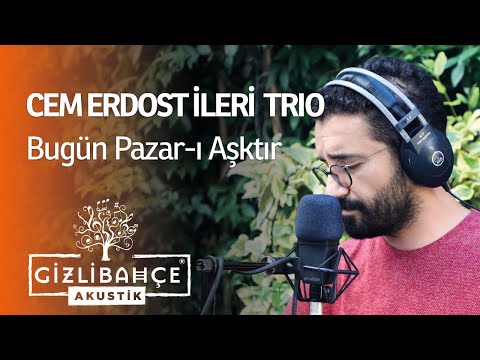 Cem Erdost İleri Trio - Bugün Pazar-ı Aşktır (Akustik)