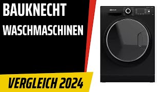 TOP–6 Die besten Bauknecht Waschmaschinen Test & Vergleich 2024 Deutsch
