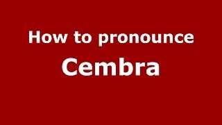 How to pronounce Cembra
