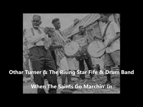 Othar Turner & The Rising Star Fife & Drum Band -When The Saints Go Marchin' In