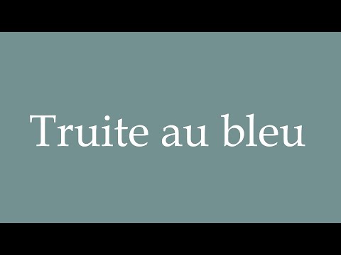 How to Pronounce ''Truite au bleu'' (Blue trout) Correctly in French