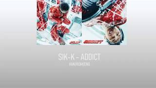 식케이 (Sik-K) - ADDICT Lyrics 가사 Han/Rom/Eng