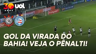 BAHIA VIRA PARTIDA CONTRA CORINTHIANS! WILLIAN JOSÉ MARCA DE PÊNALTI! VEJA O GOL