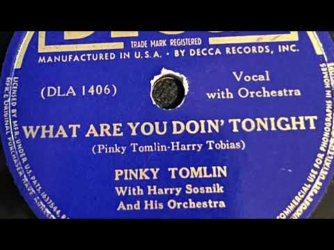 What Are You Doin' Tonight - Pinky Tomlin With Harry Sosnik And His Orchestra 1939