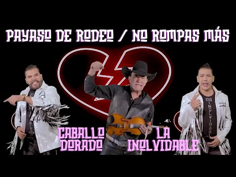 Payaso De Rodeo + No Rompas Más@CaballoDorado x @LaInolvidableOficial
