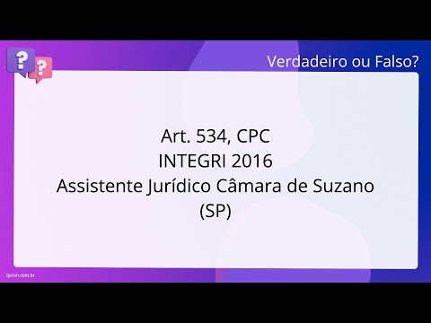 QScon Direito: [Art. 534, CPC] INTEGRI 2016 - Assistente Jurídico - Câmara de Suzano (SP)