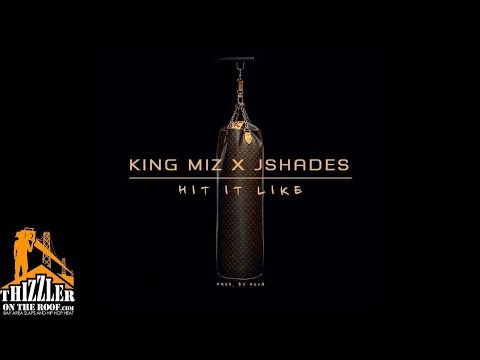 King Miz x J Shade - Hit It Like [Prod. Nova] [Thizzler.com]
