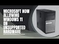 Microsoft Now Allowing Windows 11 On Unsupported Hardware