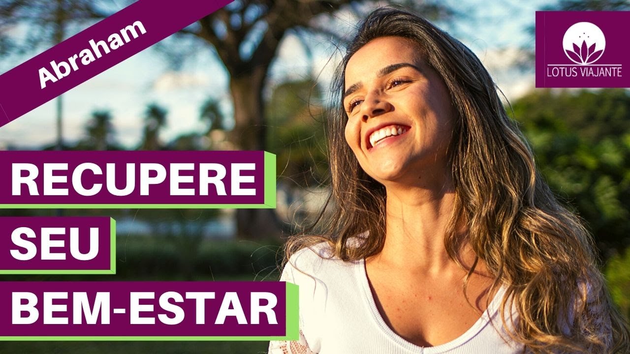 Abraham Hicks em português - Recupere o bem estar - Não importa onde você esteja