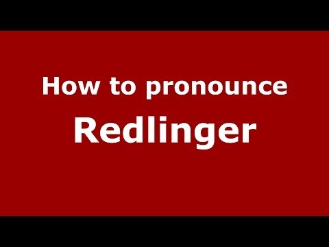 How to Pronounce Redlinger - PronounceNames.com