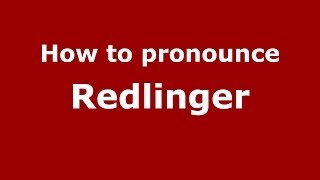 How to pronounce Redlinger