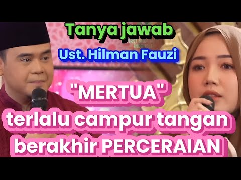 ❗️"MERTUA" TERLALU IKUT CAMPUR TANGAN DALAM RUMAH TANGGA, BERAKHIR PERCERAIAN❗️Ust. Hilman Fauzi