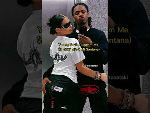 leavim me - young davie ft yung jin & mi santana