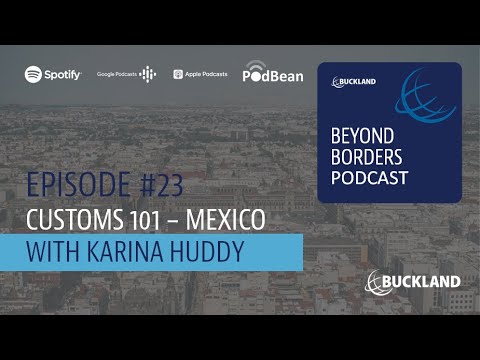 Beyond Borders Podcast Episode #23 - Customs 101 Mexico