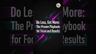 Do Less, Get More: The Proven Playbook for Focus and Results