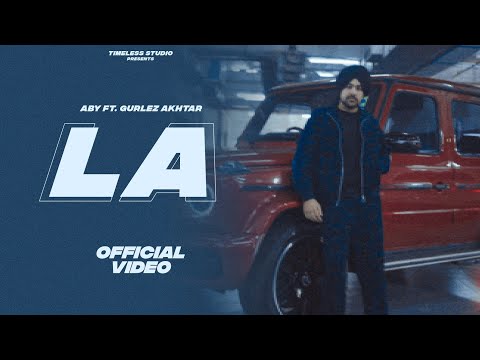 LA - ABY Ft Gurlez Akhtar (Official Video) | New Punjabi Song 2024 | Latest Punjabi Song 2024