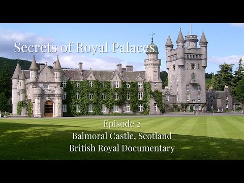 Secrets Of The Royal Palaces - S01E2 - Balmoral Castle, Scotland - British Royal Family Documentary