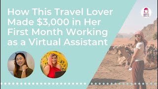 How a Travel Enthusiast Earned $3K in Her First Month as a VA