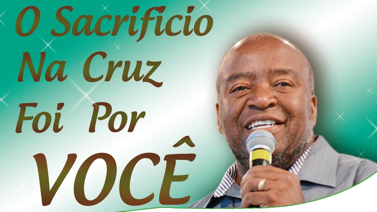 O Sacrifício na Cruz foi por você - Eugênio Jorge (28/03/13)