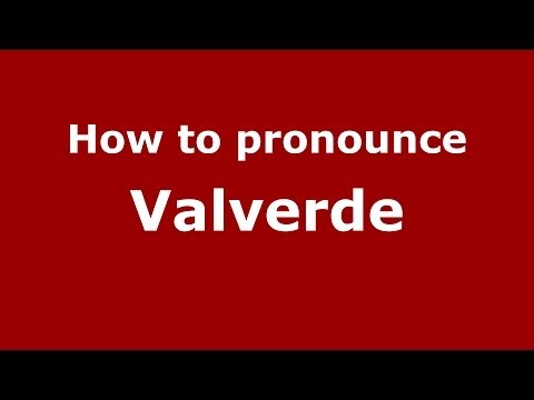 How to pronounce Valverde (Spain/Spanish) - PronounceNames.com