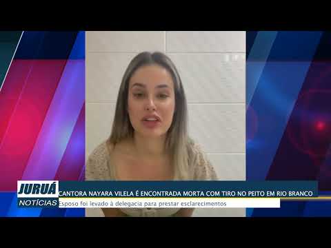 CANTORA NAYARA VILELA É ENCONTRADA MORTA COM TIRO NO PEITO EM RIO BRANCO
