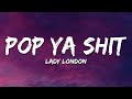 Lady London Pop Ya Shit Lyrics I Love Dealing With A Rich