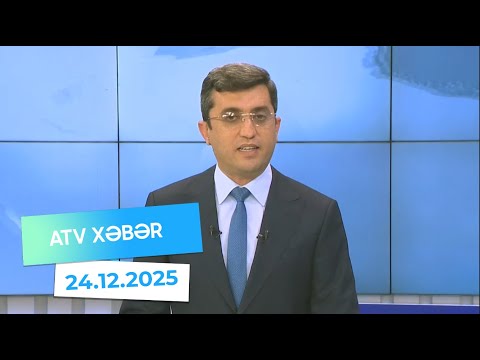 Atv xəbər 20:30 - 24.12.2025