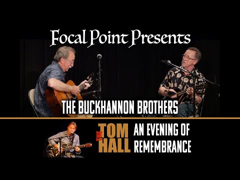 Focal Point Presents   TOM HALL   The Buckhannon Brothers