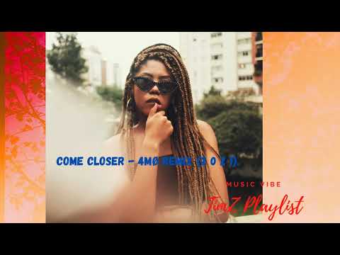 COME CLOSER - 4MØ REMIX 2 0 2 1