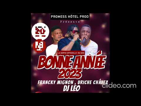 FRANCKY MIGNON et URICHE CHAVEZ feat DJ LEO - BONNE ANNEE