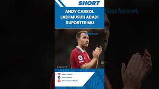 Tekel Horornya Bikin Eriksen Absen Lama Bela MU, Andy Carroll Jadi Musuh Abadi Suporter Man United