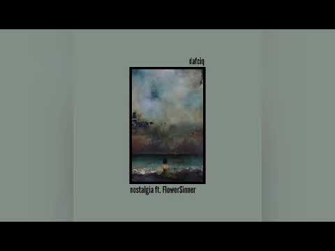 dafciq - nostalgia ft. FlowerSinner (prod. bartes & Joe Leytrick)