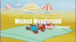 【和訳】Wicked Wonderland/Martin Tungevaag