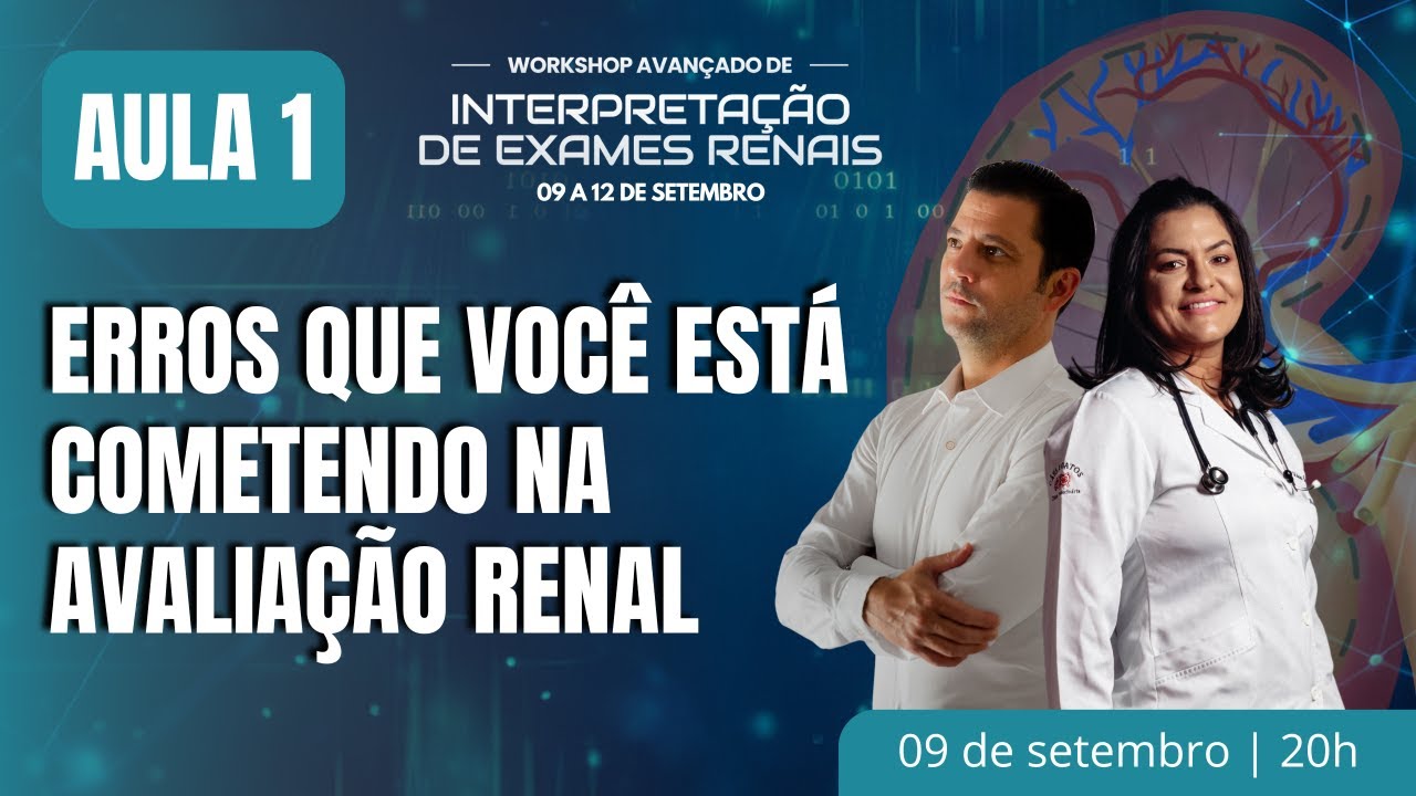 Aula 1: Erros que você está cometendo na avaliação renal.