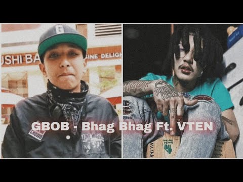 GBOB - Bhag Bhag / Kina Chitta Dukhyo / Ft. VTEN || (Music Video) || Prod.by K KAY