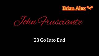 John Frusciante - 23 Go in the end