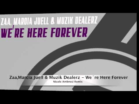 Zaa, Marcia Juell & Muzik Dealerz - We`re Here Forever (Nicole Ambresi Remix) OUT NOW!!!
