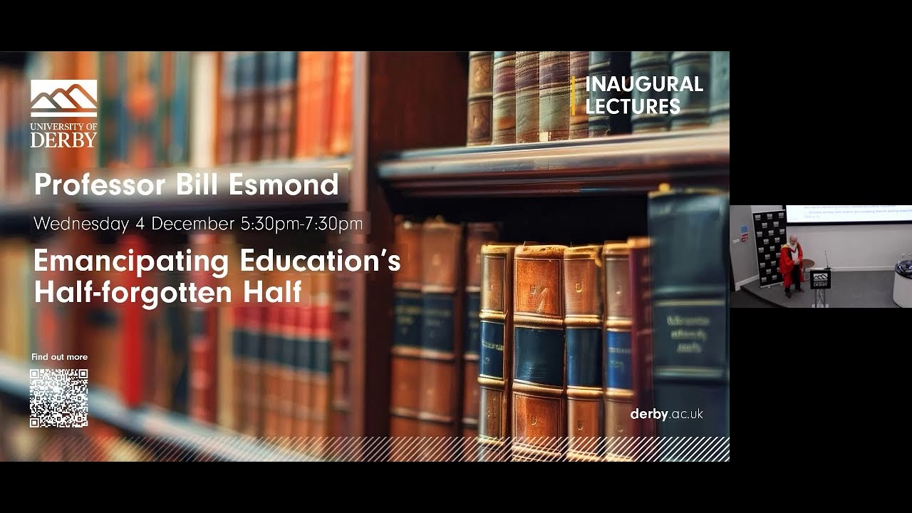 Professor Bill Esmond's Inaugural Lecture: Emancipating Education's Half-forgotten Half